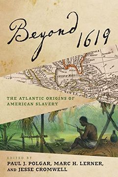 portada Beyond 1619: The Atlantic Origins of American Slavery (The Early Modern Americas) (en Inglés)
