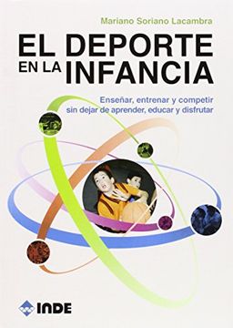 portada El Deporte en la Infancia: Enseñar, Entrenar y Competir sin Dejar de Aprender, Educar y Disfrutar (in Spanish)