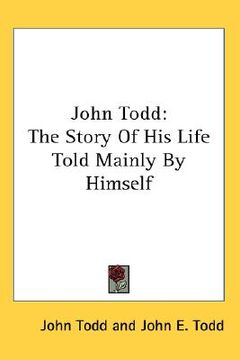 portada john todd: the story of his life told mainly by himself