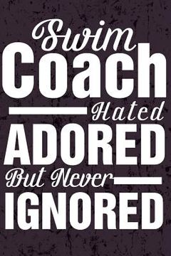 portada Swim Coach Hated Adored but Never Ignored (en Inglés)