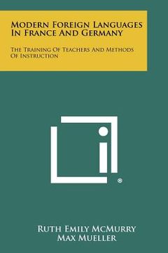 portada modern foreign languages in france and germany: the training of teachers and methods of instruction (en Inglés)