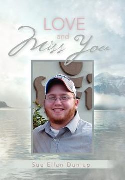portada love and miss you: the story of my son michael's courageous battle with brain cancer (en Inglés)