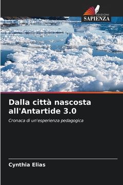 portada Dalla città nascosta all'Antartide 3.0 (in Italian)