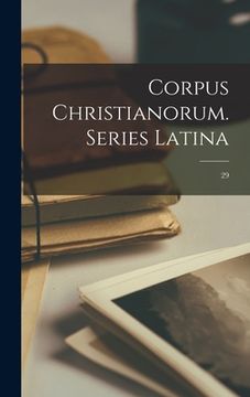 portada Corpus Christianorum. Series Latina; 29 (en Inglés)