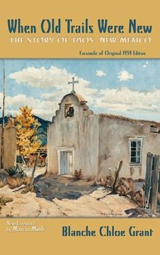 portada When Old Trails Were New: The Story of Taos, New Mexico, Facsimile of Original 1934 Edition