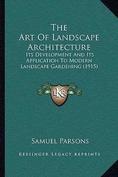 portada the art of landscape architecture: its development and its application to modern landscape gardening (1915) (in English)