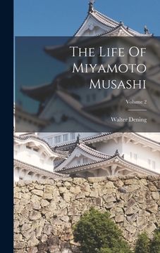 portada The Life Of Miyamoto Musashi; Volume 2 (en Inglés)