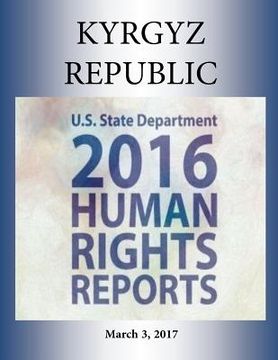 portada KYRGYZ REPUBLIC 2016 HUMAN RIGHTS Report (en Inglés)