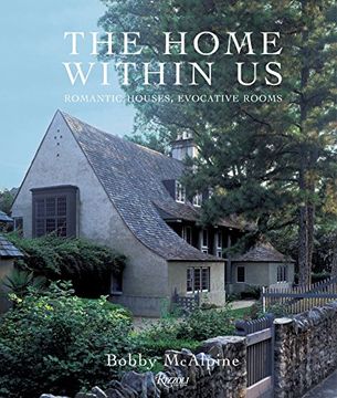 portada The Home Within us: The Romantic Houses of Mcalpine Tankersley Architecture (en Inglés)