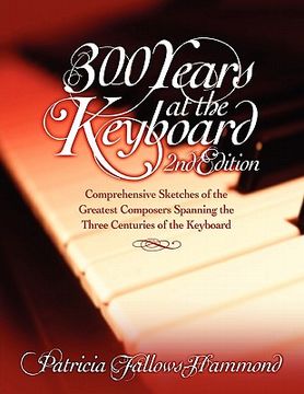 portada 300 hundred years at the keyboard - 2nd edition (in English)