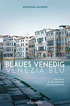 portada Blaues Venedig - Venezia Blu: Eine Reise in die Abgründe der Lagunenstadt (en Alemán)