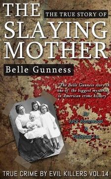 portada Belle Gunness: The True Story of The Slaying Mother: Historical Serial Killers and Murderers (en Inglés)