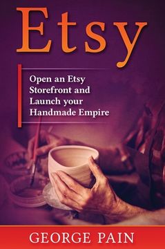 portada Etsy: Open an Etsy Storefront and Launch your Handmade Empire (en Inglés)
