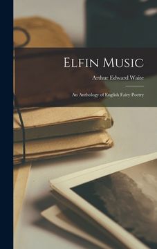portada Elfin Music: an Anthology of English Fairy Poetry (en Inglés)