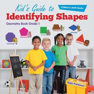 portada Kid's Guide to Identifying Shapes - Geometry Book Grade 1 Children's Math Books (en Inglés)