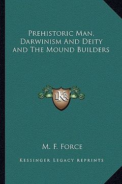 portada prehistoric man, darwinism and deity and the mound builders (in English)