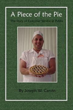 portada A Piece of the Pie: The Story of Customer Service at Publix (en Inglés)
