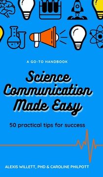 portada Science Communication Made Easy: 50 Practical Tips for Success (en Inglés)