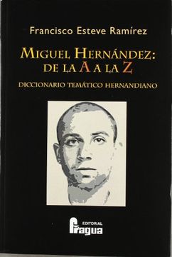 portada Miguel Hernandez de la a a la z: Diccionario Tematico Hernandiano (in Spanish)