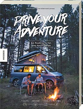 portada Drive Your Adventure: Vanlife - ein Roadtrip im vw Bulli Quer Durch Europa (vw Bus, t4, t5, t6, Wohnwagen, Camper, Van) (en Alemán)