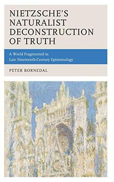 portada Nietzsche'S Naturalist Deconstruction of Truth: A World Fragmented in Late Nineteenth-Century Epistemology (en Inglés)
