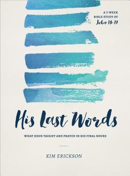 portada His Last Words: What Jesus Taught and Prayed in His Final Hours (John 13-17) (in English)
