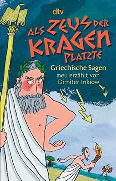 portada Als Zeus der Kragen Platzte: Griechische Sagen neu Erzählt von Dimiter Inkiow (en Alemán)