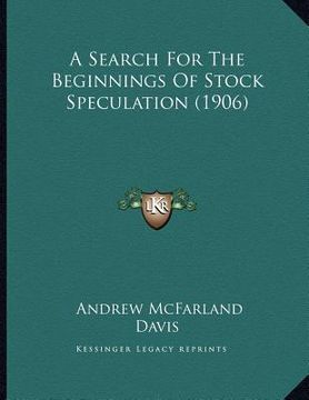 portada a search for the beginnings of stock speculation (1906) (in English)