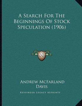 portada a search for the beginnings of stock speculation (1906) (en Inglés)