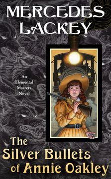 portada The Silver Bullets of Annie Oakley: An Elemental Masters Novel (en Inglés)