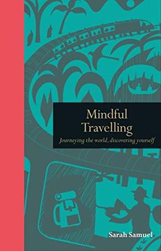portada Mindful Travelling: Journeying the World, Discovering Yourself (Mindfulness Series) (en Inglés)