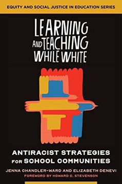 portada Learning and Teaching While White: Antiracist Strategies for School Communities (Equity and Social Justice in Education) (en Inglés)