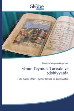 portada Əmir Teymur: Tarixdə və ədəbiyyatda (in Azerbaiyán)