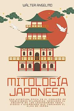 portada Mitología japonesa: Una aventura épica en el corazón de tradiciones milenarias. Descubre el encanto de los legendarios yokai, dioses y gue