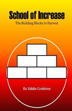 portada School of increase: The Building Blocks to Harvest (en Inglés)