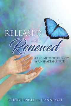 portada Released and Renewed: A Triumphant Journey of Unshakeable Faith (en Inglés)