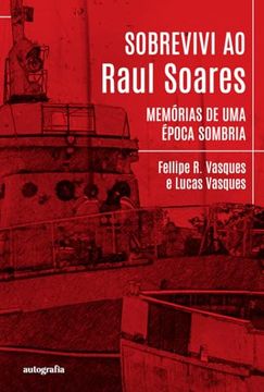 portada Sobrevivi ao Raul Soares - Memórias de uma Época Sombria (in Portuguese)