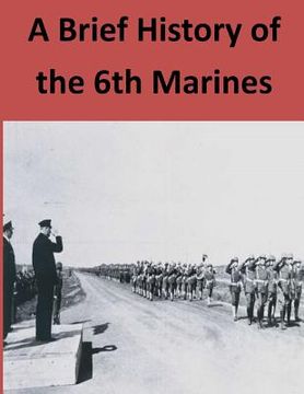 portada A Brief History of the 6th Marines (en Inglés)