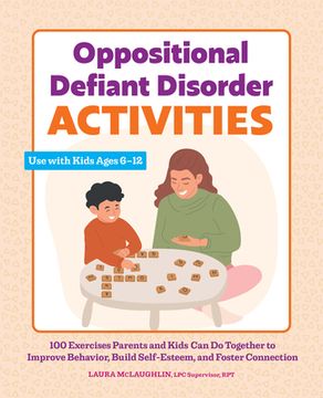 portada Oppositional Defiant Disorder Activities: 100 Exercises Parents and Kids can do Together to Improve Behavior, Build Self-Esteem, and Foster Connection (en Inglés)