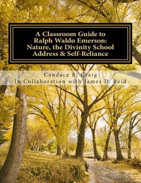 portada A Classroom Guide to Ralph Waldo Emerson: Nature, The Divinity School Address & Self-Reliance (en Inglés)