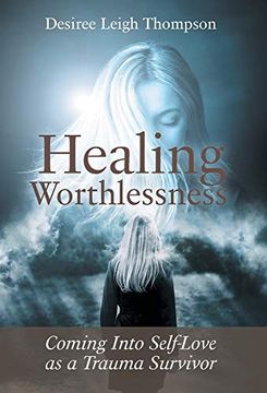 portada Healing Worthlessness: Coming Into Self-Love as a Trauma Survivor (in English)
