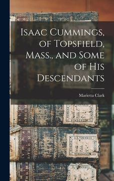 portada Isaac Cummings, of Topsfield, Mass., and Some of his Descendants (en Inglés)