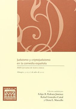 portada Judaísmo y criptojudaísmo en la comedia española : XXXV Jornadas de Teatro Clásico : celebradas de 5 a 7 de julio de 2012, Almagro