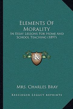 portada elements of morality: in essay lessons for home and school teaching (1897)