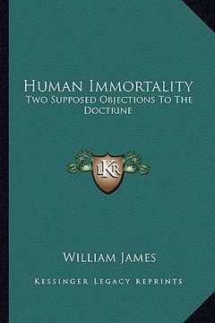 portada human immortality: two supposed objections to the doctrine (en Inglés)