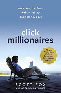 portada Click Millionaires: Work Less, Live More With an Internet Business you Love (in English)