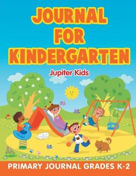 portada Journal for Kindergarten: Primary Journal Grades K-2 (en Inglés)