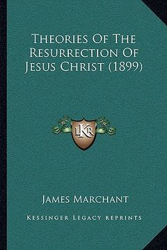 portada theories of the resurrection of jesus christ (1899) (in English)