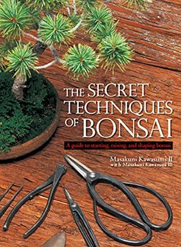 portada The Secret Techniques of Bonsai: A Guide to Starting, Raising, and Shaping Bonsai (en Inglés)