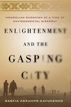 portada Enlightenment and the Gasping City: Mongolian Buddhism at a Time of Environmental Disarray (en Inglés)